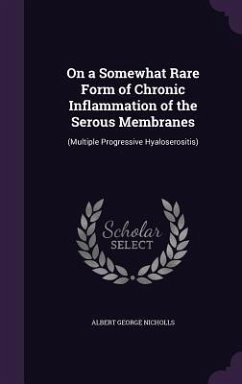 On a Somewhat Rare Form of Chronic Inflammation of the Serous Membranes - Nicholls, Albert George