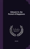 Edward; Or, the Pursuit of Happiness