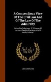 A Compendious View Of The Civil Law And Of The Law Of The Admiralty: Being The Substance Of A Course Of Lectures Read In The University Of Dublin, Vol