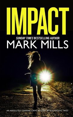 IMPACT an absolutely gripping crime mystery with a massive twist - Mills, Mark