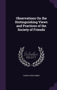 Observations On the Distinguishing Views and Practices of the Society of Friends - Gurney, Joseph John