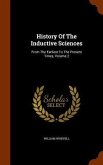 History Of The Inductive Sciences: From The Earliest To The Present Times, Volume 2