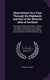 Observations On a Tour Through the Highlands and Part of the Western Isles of Scotland: Particularly Staffa and Icolmkill: To Which Are Added, a Descr