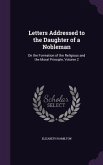 Letters Addressed to the Daughter of a Nobleman: On the Formation of the Religious and the Moral Principle, Volume 2