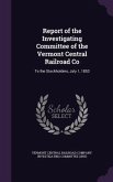 Report of the Investigating Committee of the Vermont Central Railroad Co: To the Stockholders, July 1, 1853