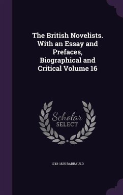 The British Novelists. With an Essay and Prefaces, Biographical and Critical Volume 16 - Barbauld