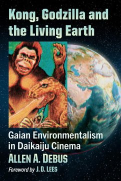 Kong, Godzilla and the Living Earth - Debus, Allen A.