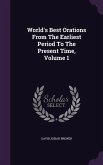 World's Best Orations From The Earliest Period To The Present Time, Volume 1