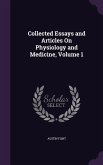 Collected Essays and Articles On Physiology and Medicine, Volume 1