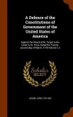 A Defence of the Constitutions of Government of the United States of America: Against the Attack of M. Turgot in his Letter to Dr. Price, Dated the Tw