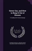 Sewer Gas, and How to Keep It Out of Houses: A Handbook On House Drainage