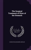 The Surgical Treatment of Ulcer of the Stomach