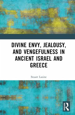 Divine Envy, Jealousy, and Vengefulness in Ancient Israel and Greece - Lasine, Stuart