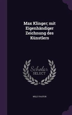 Max Klinger; mit Eigenhändiger Zeichnung des Künstlers - Pastor, Willy