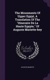 The Mounments Of Upper Egypt, A Translation Of The &quote;itineraire De La Haute Egypte,&quote; Of Auguste Mariette-bey
