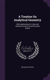 A Treatise On Analytical Geometry: With Applications to Lines and Surfaces of the First and Second Orders