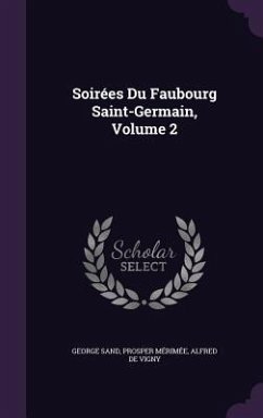 Soirées Du Faubourg Saint-Germain, Volume 2 - Sand, George; Mérimée, Prosper; De Vigny, Alfred