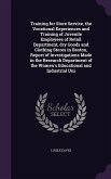 Training for Store Service, the Vocational Experiences and Training of Juvenile Employees of Retail Department, dry Goods and Clothing Stores in Boston, Report of Investigations Made in the Research Department of the Women's Educational and Industrial Uni