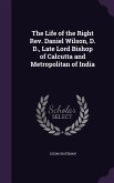 The Life of the Right Rev. Daniel Wilson, D. D., Late Lord Bishop of Calcutta and Metropolitan of India