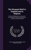 The Shrapnel Shell in England and in Belgium: With Some Reflections on the use of This Projectile in the Late Crimean War: a Historico-technical Sketc