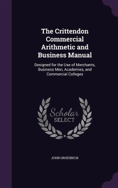 The Crittendon Commercial Arithmetic and Business Manual - Groesbeck, John