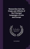 Researches Into the Origin and Affinity of the Principal Languages of Asia and Europe