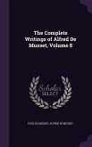 The Complete Writings of Alfred De Musset, Volume 8