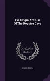 The Origin And Use Of The Royston Cave