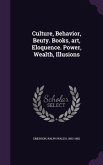Culture, Behavior, Beuty. Books, art, Eloquence. Power, Wealth, Illusions Culture, Behavior, Beuty. Books, art, Eloquence. Power, Wealth, Illusions