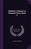Children's Classics in Dramatic Form, Book 5