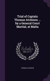 Trial of Captain Thomas Atchison ... by a General Court Martial, at Malta