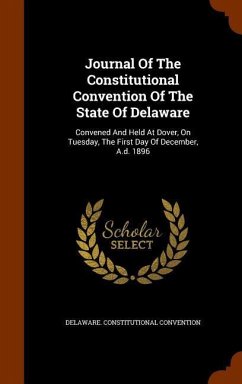 Journal Of The Constitutional Convention Of The State Of Delaware - Convention, Delaware Constitutional