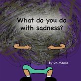 What Do You Do With Sadness?