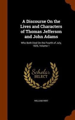 A Discourse On the Lives and Characters of Thomas Jefferson and John Adams - Wirt, William
