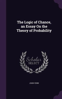The Logic of Chance, an Essay On the Theory of Probability - Venn, John