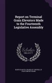 Report on Terminal Grain Elevators Made to the Fourteenth Legislative Assembly