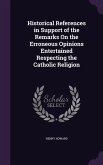 Historical References in Support of the Remarks On the Erroneous Opinions Entertained Respecting the Catholic Religion