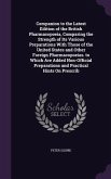 Companion to the Latest Edition of the British Pharmacopoeia, Comparing the Strength of Its Various Preparations With Those of the United States and O