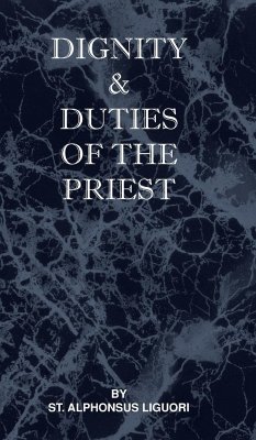 Dignity and Duties of the Priest or Selva - Liguori, St Alphonsus