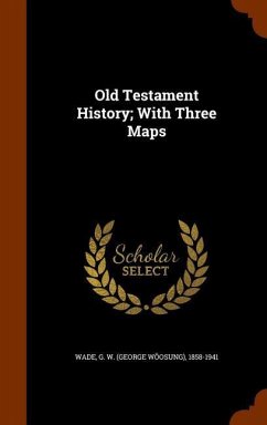 Old Testament History; With Three Maps - Wade, G W