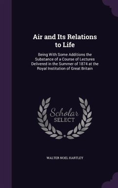 Air and Its Relations to Life - Hartley, Walter Noel