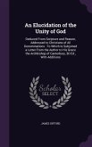An Elucidation of the Unity of God: Deduced From Scripture and Reason, Addressed to Christians of All Denominations: To Which Is Subjoined a Letter Fr