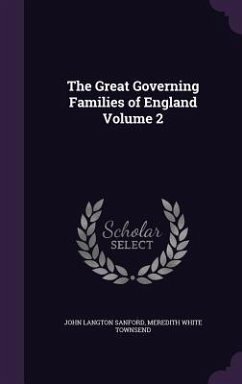 The Great Governing Families of England Volume 2 - Sanford, John Langton; Townsend, Meredith White