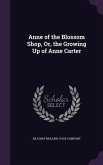 Anne of the Blossom Shop, Or, the Growing Up of Anne Carter