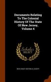 Documents Relating To The Colonial History Of The State Of New Jersey, Volume 4
