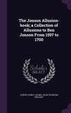 The Jonson Allusion-book; a Collection of Allusions to Ben Jonson From 1597 to 1700