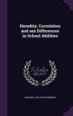 Heredity, Correlation and sex Differences in School Abilities - Thorndike, Edward L