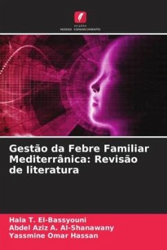 Gestão da Febre Familiar Mediterrânica: Revisão de literatura - T. El-Bassyouni, Hala;A. Al-Shanawany, Abdel Aziz;Omar Hassan, Yassmine