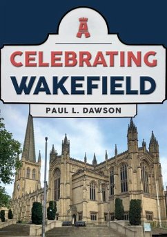 Celebrating Wakefield - Dawson, Paul L.