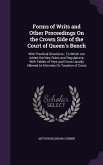 Forms of Writs and Other Proceedings On the Crown Side of the Court of Queen's Bench: With Practical Directions: To Which Are Added the New Rules and
